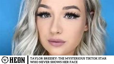 tay breesey face|Taylor Breesey Face Reveal: Why The TikTok Star Hides Her。